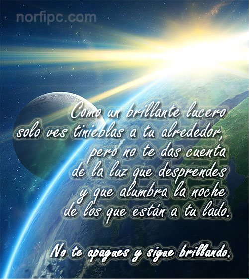 No te apagues y sigue brillando brillante lucero Mensaje de aliento para alguien que es la luz de otra persona