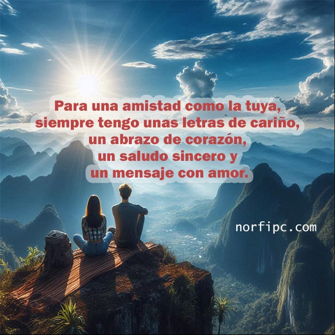 Para una amistad como la tuya, siempre tengo unas letras de cariño y un abrazo de corazón, un saludo sincero y un mensaje con amor Dos amigos sentados sobre el borde de un precipicio mirando el horizonte