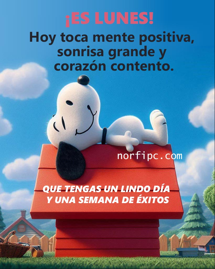 Hoy es lunes, hoy toca mente positiva, sonrisa grande y corazón contento Snoopie acostado sobre el techo de su casa sonriendo