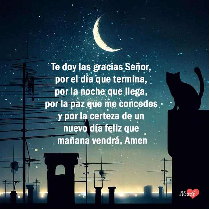 Te doy las gracias Señor, por el día que termina, por la noche que llega, por la paz que me concedes y por la certeza de un nuevo día feliz que mañana vendrá, Amen Noche de Luna en la ciudad con oración de gracias a Dios