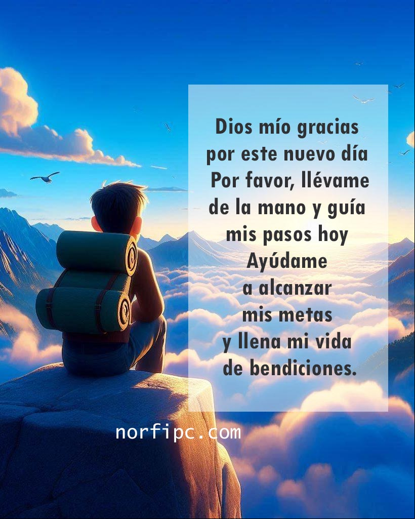Dios mío gracias por este nuevo día. Por favor tómame de la mano y guía mis pasos hoy. Ayúdame a alcanzar mis metas y llena mi vida de bendiciones Chico de espaldas sentado en una piedra en la cima de una montaña mirando el amanecer