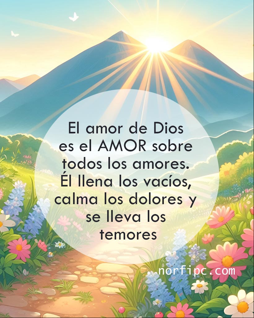El amor de Dios es el amor sobre todos los amores. Él llena tus vacíos, calma tus dolores y se lleva todos tus temores Paisaje al amanecer