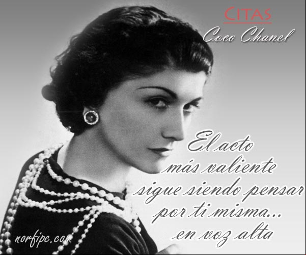 El acto más valiente sigue siendo pensar por ti misma... en voz alta #CocoChanel Coco Chanel, citas sobre el pensar