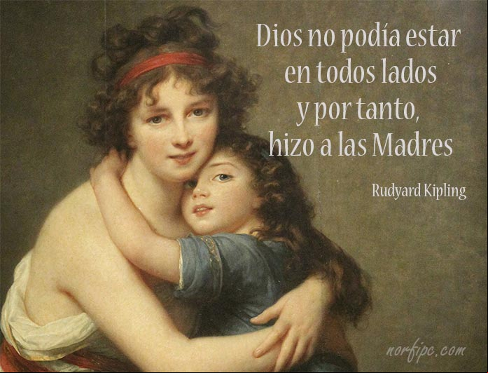 Dios no podía estar en todos lados y por tanto, hizo a las Madres. Pensamiento de Rudyard Kipling dedicado a las #Madres Citas y frases célebres dedicadas a la Madre