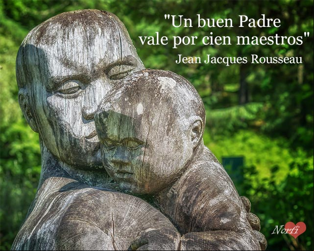 Un buen Padre vale por cien maestros. Cita de Jean Jacques Rousseau para los Padres Un buen Padre vale por cien maestros