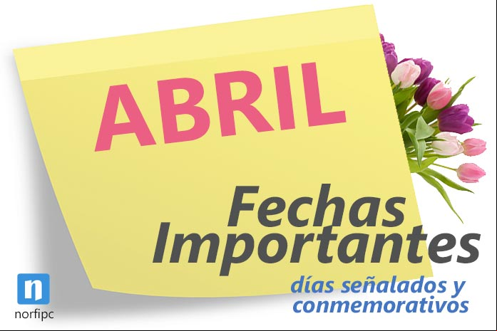 Fechas importantes, días señalados, de celebración en abril