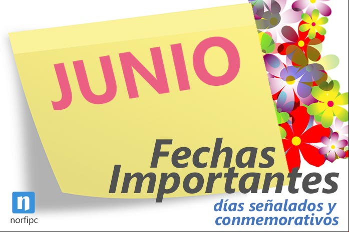 Fechas importantes, días señalados y de celebración de Junio Fechas importantes, días señalados y de celebración de Junio