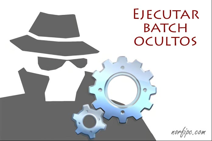 Ejecutar los archivos batch y comandos de forma invisible y ocultos Ejecutar los archivos batch y comandos de forma invisible y ocultos