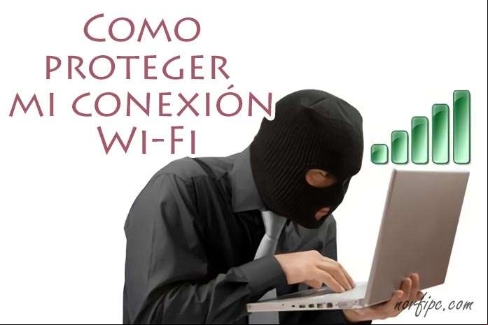 Como proteger e impedir que puedan hackear y robar mi conexión Wi-Fi a internet Como proteger e impedir que puedan hackear y robar mi conexión Wi-Fi a internet